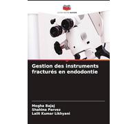 Gestion des instruments fracturés en endodontie
