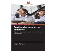 Gestion des ressources humaines: Un guide complet pour les étudiants, les gestionnaires et les praticiens