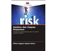 Gestion des risques financiers: Principes et concepts généraux dans le contexte financier moderne