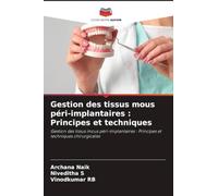 Gestion des tissus mous péri-implantaires : Principes et techniques: Gestion des tissus mous péri-implantaires : Principes et techniques chirurgicales