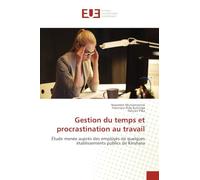 Gestion du temps et procrastination au travail: Étude menée auprès des employés de quelques établissements publics de Kinshasa