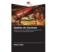 Gestion du tourisme: "Gestion du tourisme : Rapprocher les opportunités mondiales et les expériences locales"