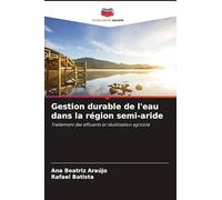 Gestion durable de l'eau dans la région semi-aride: Traitement des effluents et réutilisation agricole