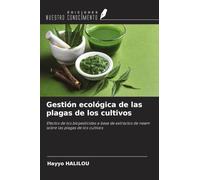 Gestión ecológica de las plagas de los cultivos: Efectos de los biopesticidas a base de extractos de neem sobre las plagas de los cultivos