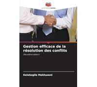 Gestion efficace de la résolution des conflits: Deuxième édition