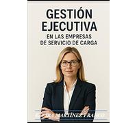 GESTIÓN EJECUTIVA: en las empresas de servicio de carga