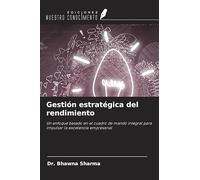 Gestión estratégica del rendimiento: Un enfoque basado en el cuadro de mando integral para impulsar la excelencia empresarial