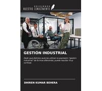 GESTIÓN INDUSTRIAL: Dado que distintos autores utilizan la expresión "gestión industrial" de formas diferentes, puede resultar muy confusa.
