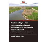 Gestion intégrée des ressources foncières et hydriques dans un canal de commandement: une approche de modélisation par simulation-optimisation