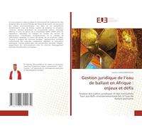 Gestion juridique de l'eau de ballast en Afrique : enjeux et défis: Analyse des cadres juridiques et des institutions face aux défis environnementaux liés à l'eau de ballast portuaire