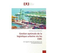 Gestion optimale de la logistique urbaine via les CMC: Un regard croisé de plusieurs cas d'implémentations