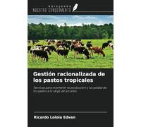 Gestión racionalizada de los pastos tropicales: Técnicas para mantener la producción y la calidad de los pastos a lo largo de los años