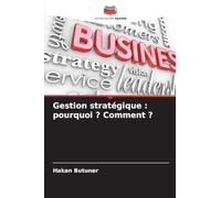 Gestion stratégique : pourquoi ? Comment ?