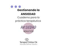 Gestionando la Ansiedad: Cuaderno para la práctica terapéutica