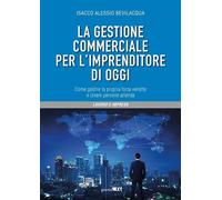 Gestione Commerciale Per L'Imprenditore Di Oggi. Come Gestire La Propria Forza V