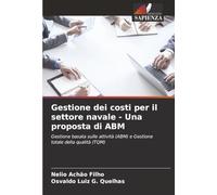 Gestione dei costi per il settore navale - Una proposta di ABM: Gestione basata sulle attività (ABM) e Gestione totale della qualità (TQM)