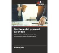 Gestione dei processi aziendali: Determinazione e analisi dei processi attuali e raccomandazioni relative a possibili modifiche