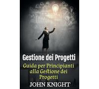 Gestione dei Progetti: Guida per Principianti alla Gestione dei Progetti