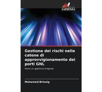Gestione dei rischi nelle catene di approvvigionamento dei porti GNL: Verso un approccio integrato