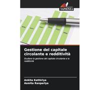 Gestione del capitale circolante e redditività: Studiare la gestione del capitale circolante e la redditività