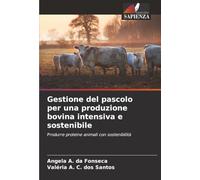 Gestione del pascolo per una produzione bovina intensiva e sostenibile: Produrre proteine animali con sostenibilità