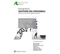 Gestione del personale. Rapporti di lavoro e sistemi organizzativi azienda...