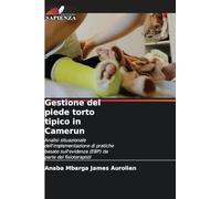 Gestione del piede torto tipico in Camerun: Analisi situazionale dell'implementazione di pratiche basate sull'evidenza (EBP) da parte dei fisioterapisti
