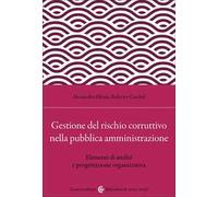 Gestione del rischio corruttivo nella pubblica amministrazione. Elementi di analisi e progettazione organizzativa