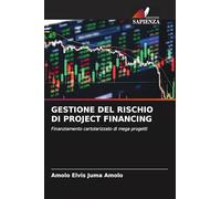 GESTIONE DEL RISCHIO DI PROJECT FINANCING: Finanziamento cartolarizzato di mega progetti