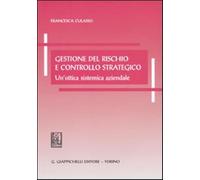 Gestione del rischio e controllo strategico. Un'ottica sistemica aziendale...