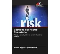 Gestione del rischio finanziario: Principi e concetti globali nel contesto finanziario moderno