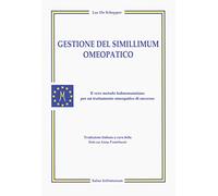 Gestione del simillimum omeopatico. Il vero metodo hahnemanniano per un trattamento omeopatico di successo