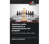 Gestione della conoscenza e comunicazione nei progetti: La comunicazione come strategia e vantaggio competitivo