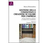 Gestione della conoscenza e creazione di valore per l'impresa. Sistemi informativi aziendali al servizio della governance