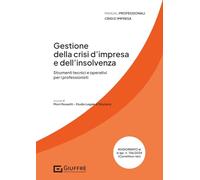 Gestione della crisi d'impresa e dell'insolvenza. Strumenti tecnici e operativi per i professionisti
