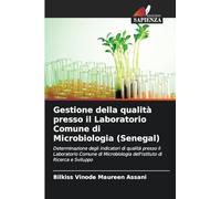 Gestione della qualità presso il Laboratorio Comune di Microbiologia (Senegal): Determinazione degli indicatori di qualità presso il Laboratorio ... dell'Istituto di Ricerca e Sviluppo