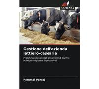 Gestione dell'azienda lattiero-casearia: Pratiche gestionali negli allevamenti di bovini e bufali per migliorare la produttività