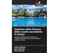 Gestione delle finanze delle scuole secondarie in Kenya: Implicazioni della gestione finanziaria sul rendimento scolastico nelle scuole secondarie pubbliche in Kenya