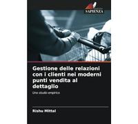 Gestione delle relazioni con i clienti nei moderni punti vendita al dettaglio: Uno studio empirico