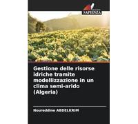 Gestione delle risorse idriche tramite modellizzazione in un clima semi-arido (Algeria)