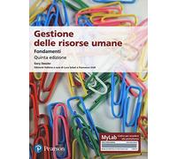 Gestione delle risorse umane. Fondamenti. Ediz. mylab. Con e-text