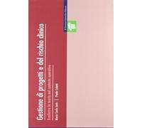 Gestione di progetti e del rischio clinico. Trasferire la teoria nel contesto operativo