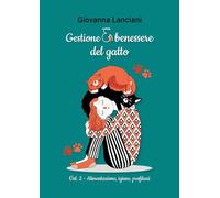 Gestione e benessere del gatto. Alimentazione, igiene, profilassi (Vol. 2)