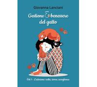 Gestione e benessere del gatto. L' adozione: scelta, risorse, accoglienza (Vol. 1)