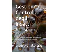 Gestione e Controllo degli Insetti Striscianti: Blatte, Formiche e Cimici dei Letti: Formulati, Gestione delle Resistenze e Protocolli Operativi