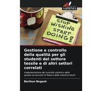 Gestione e controllo della qualità per gli studenti del settore tessile e di altri settori correlati: Implementazione del controllo statistico della ... processi di filatura delle industrie tessili