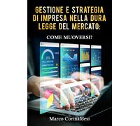 Gestione e strategia d'impresa nella dura legge del mercato: come muoversi?