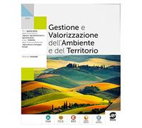 Gestione e valorizzazione dell'ambiente e del territorio. Per le Scuole superiori. Con e-book. Con espansione online