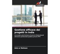 Gestione efficace dei progetti in India: Uno studio sulla fornitura di servizi infrastrutturali attraverso partenariati pubblico-privati (PPP)