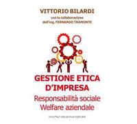 Gestione etica d'impresa. Responsabilità sociale. Welfare aziendale